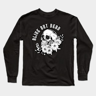 Alive But Dead Long Sleeve T-Shirt